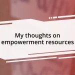 My thoughts on empowerment resources