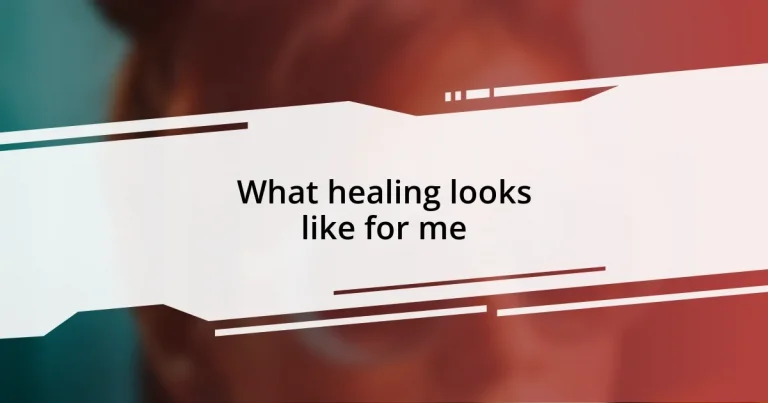 What healing looks like for me