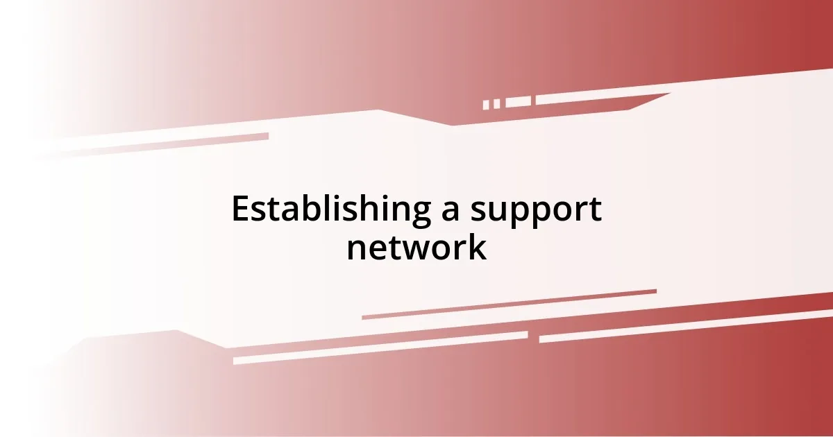 Establishing a support network