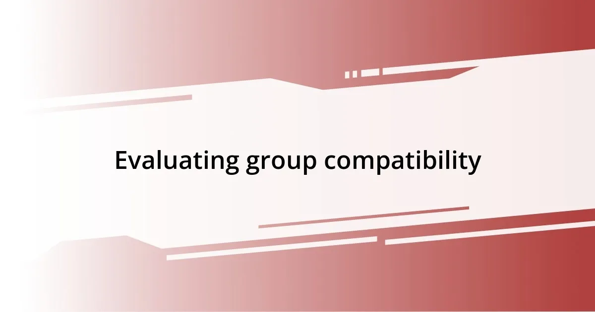 Evaluating group compatibility