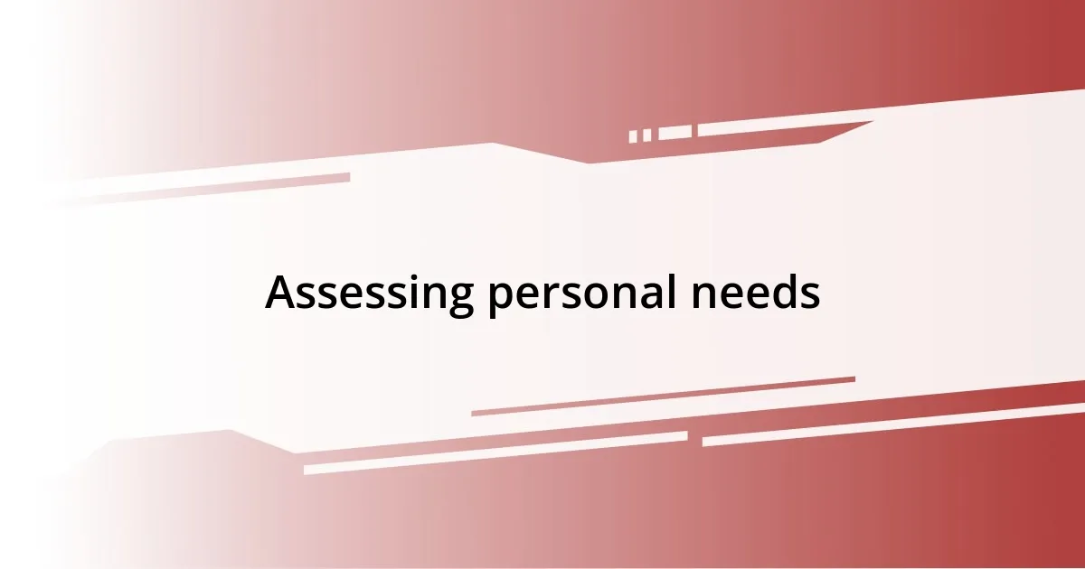 Assessing personal needs