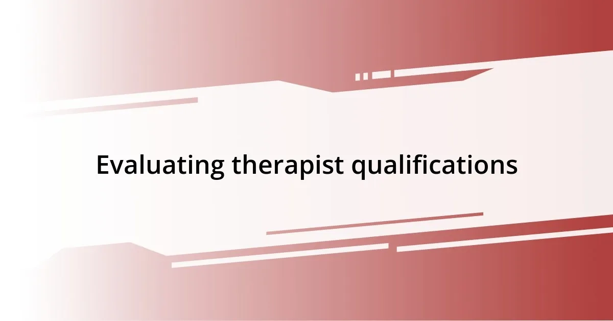 Evaluating therapist qualifications