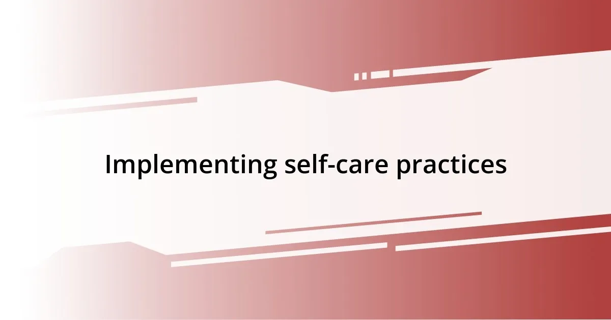 Implementing self-care practices