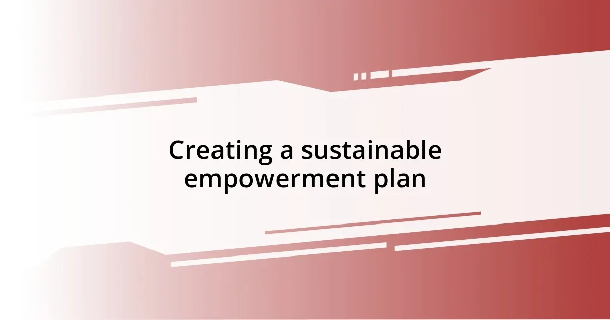 Creating a sustainable empowerment plan