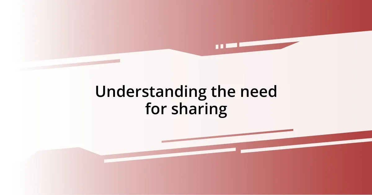 Understanding the need for sharing