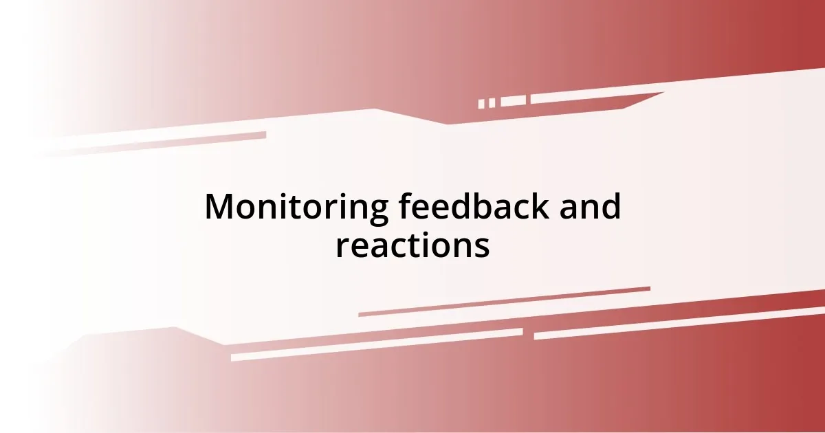 Monitoring feedback and reactions