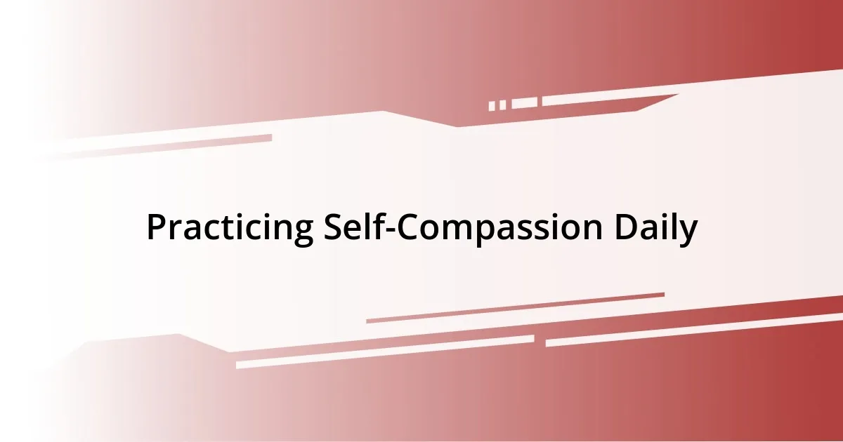 Practicing Self-Compassion Daily