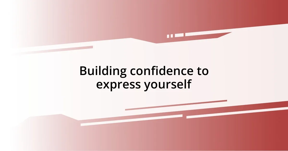 Building confidence to express yourself