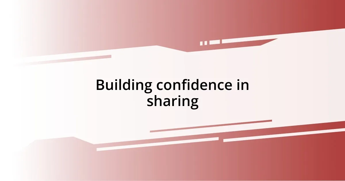 Building confidence in sharing