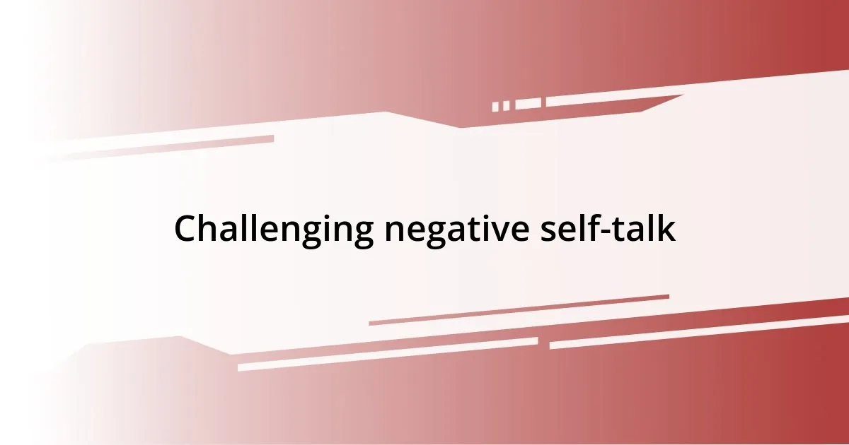 Challenging negative self-talk