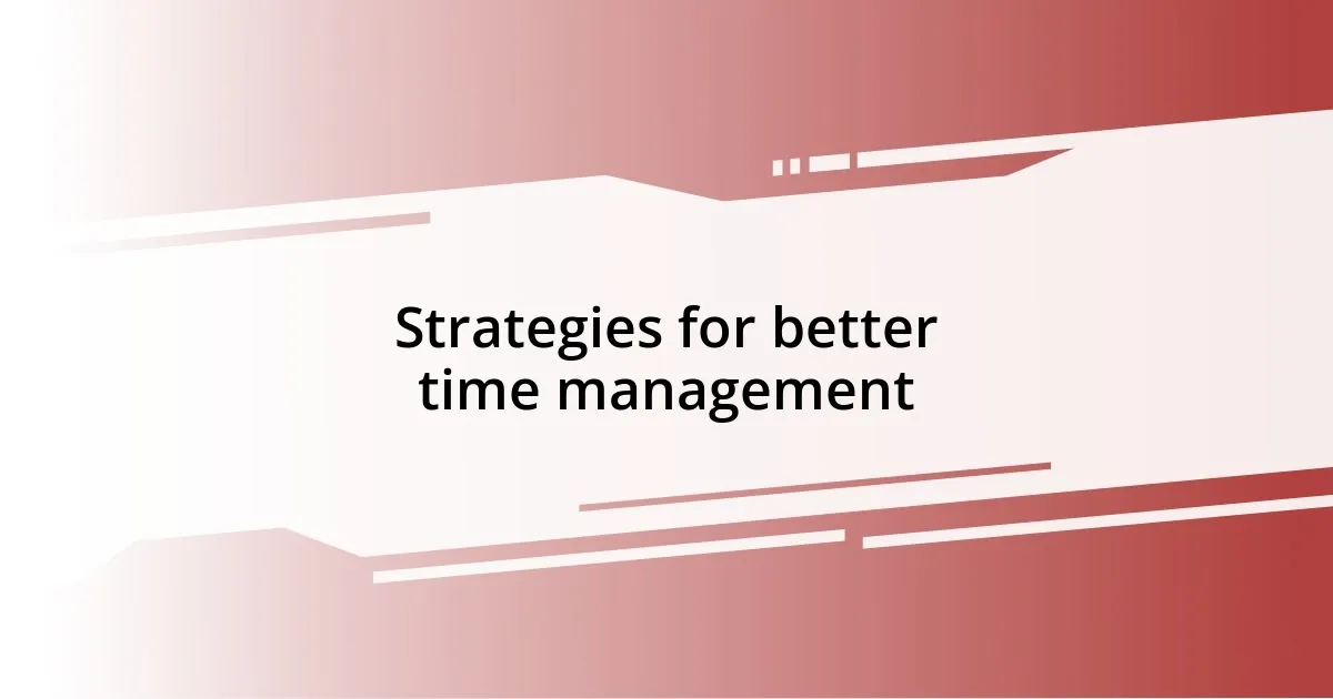 Strategies for better time management