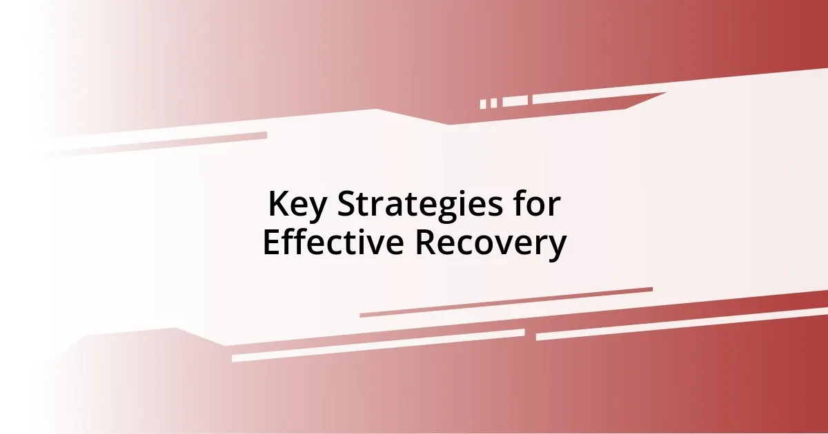 Key Strategies for Effective Recovery