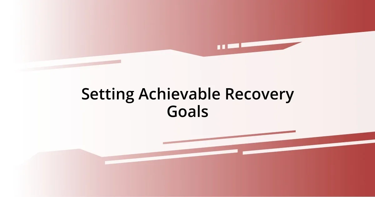 Setting Achievable Recovery Goals