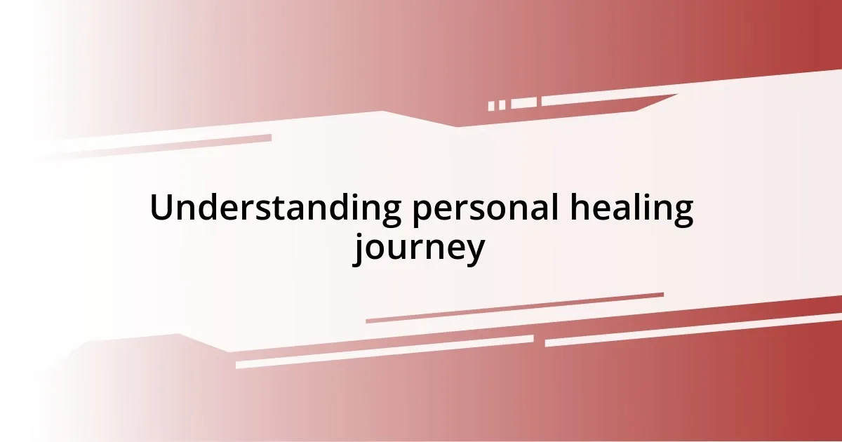 Understanding personal healing journey